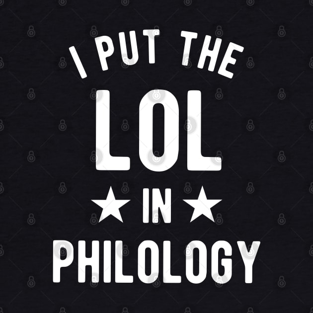 I Put The Lol In Philology - Funny Linguist Saying by isstgeschichte